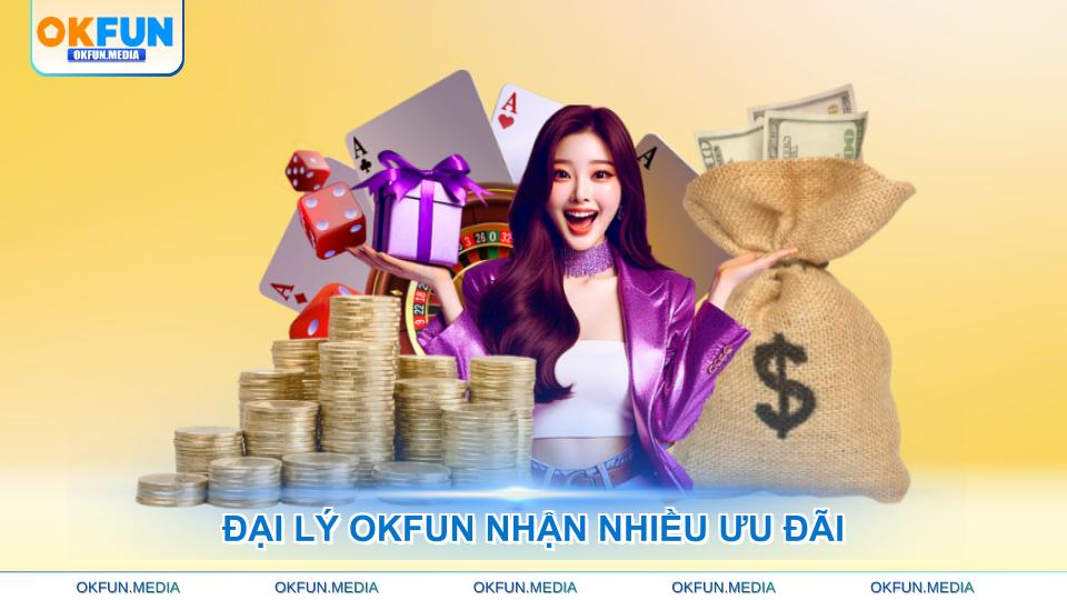 dai-ly-okfun-nhan-nhieu-uu-dai