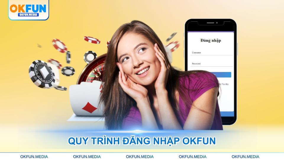 quy-trinh-dang-nhap-okfun