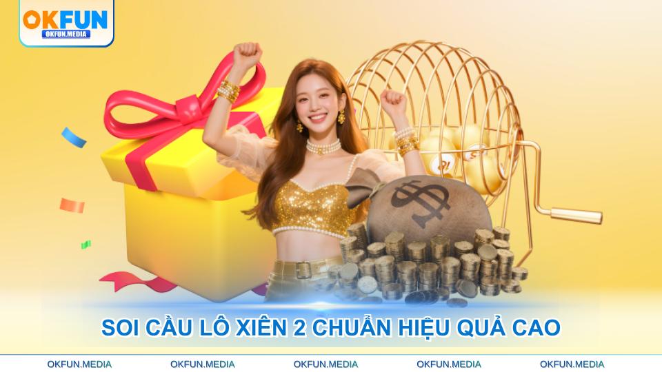 soi-cau-lo-xien-2-chuan-hieu-qua-cao